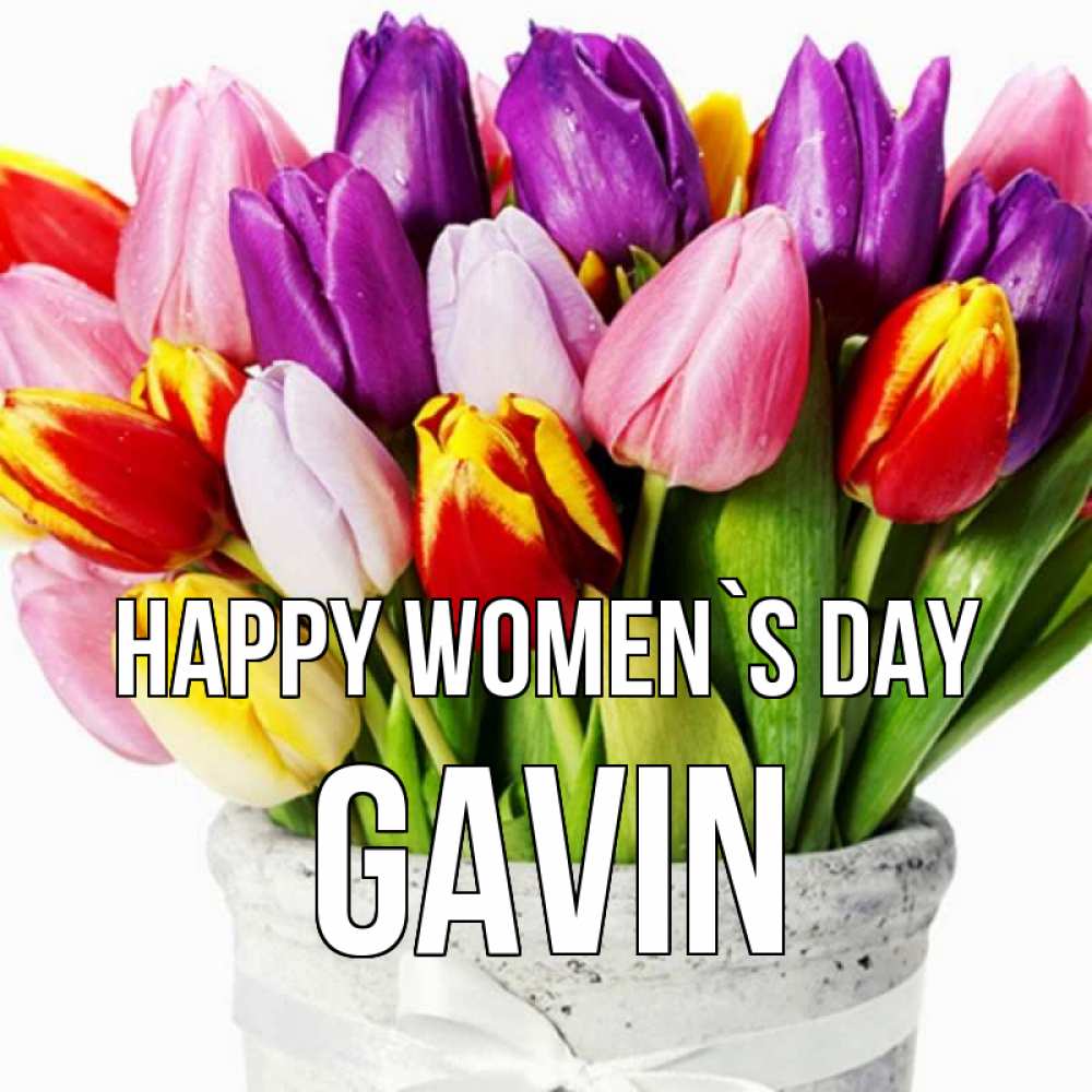 Greetings card с именем, Gavin happy women`s day букет Greetings with text for free download 